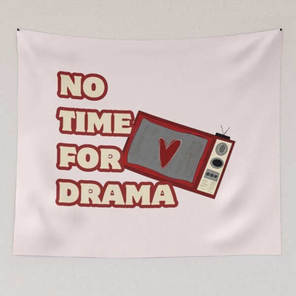 Item preview, No Time for Drama – Bold TV Design designed and sold by Azyorz.