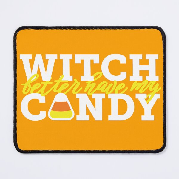 Item preview, Witch Better Have My Candy designed and sold by GirafficArtist.