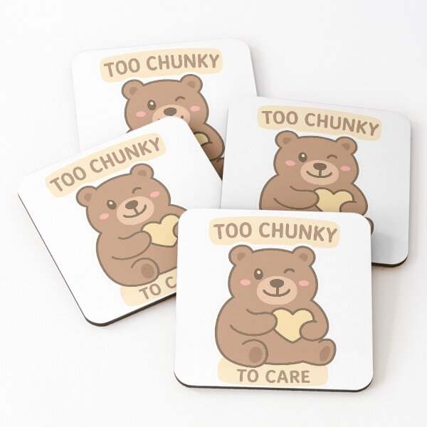 Item preview, Too Chunky To Care designed and sold by Chunky Bear.