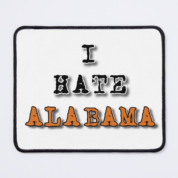 Item preview, I Hate Alabama designed and sold by Pickle Wicked Designs.