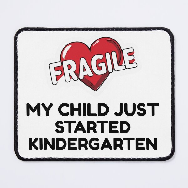 Item preview, Fragile Heart - My Child Just Started Kindergarten designed and sold by LewpyG.