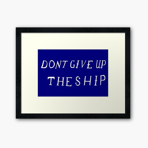 Item preview, Don't Give Up The Ship designed and sold by meodonnell97.