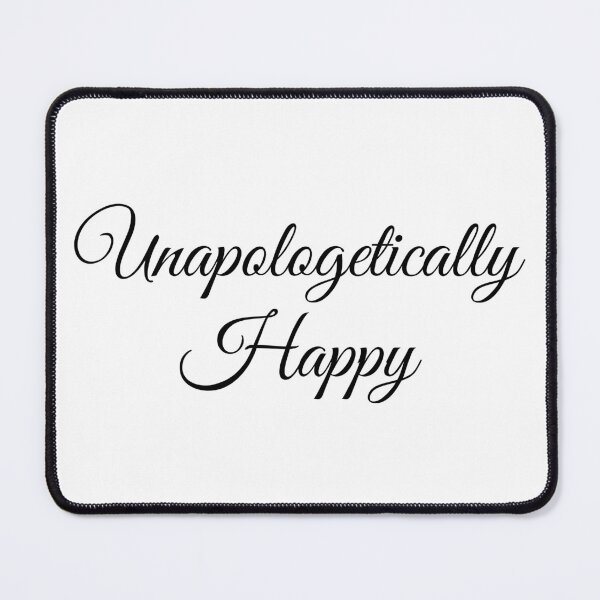 Item preview, Unapologetically Happy designed and sold by Lithiumseven.