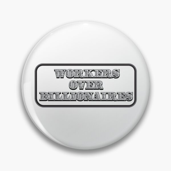 Item preview, WORKERS OVER BILLIONAIRES white label designed and sold by I Want My Democracy.