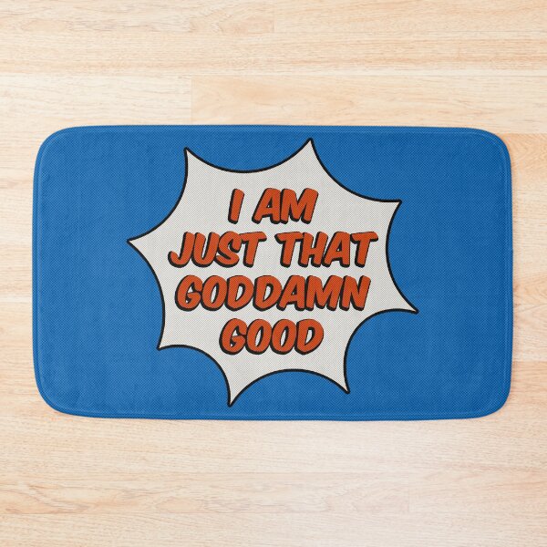 Item preview, I Am Just That Goddamn Good designed and sold by IKDG.