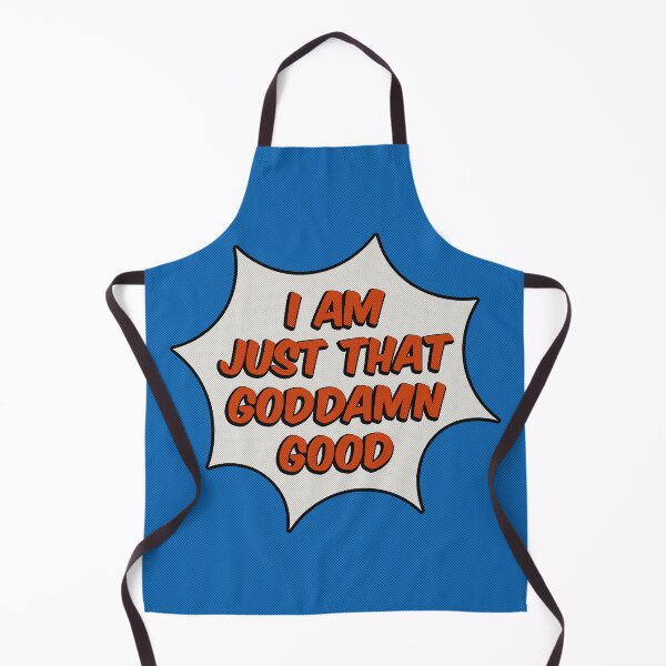 Item preview, I Am Just That Goddamn Good designed and sold by IKDG.