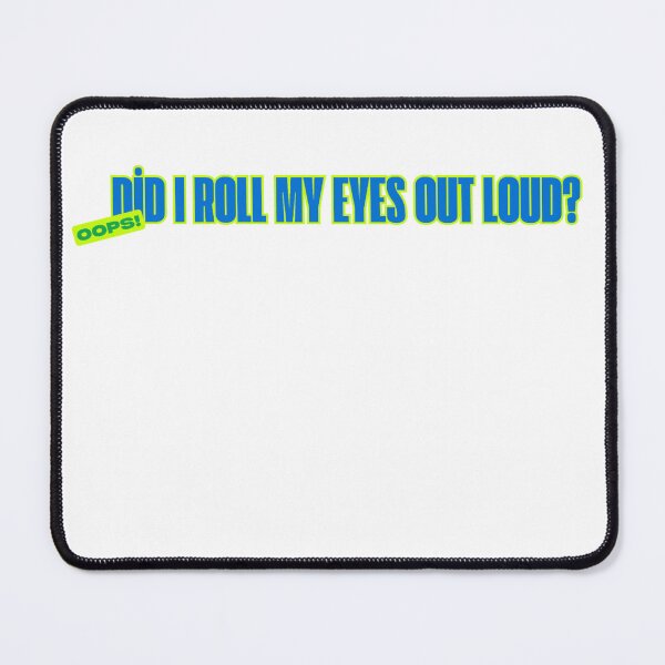 Item preview, Oops! Did I Roll My Eyes Out Loud? designed and sold by hiraum.