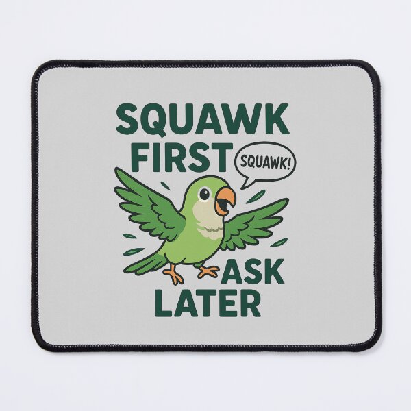 Item preview, Squawk first, ask later designed and sold by musthavewords.