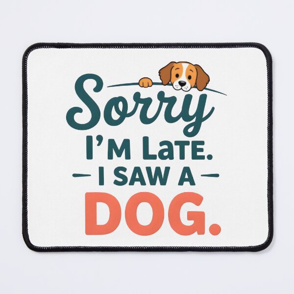 Item preview,  SORRY I'M LATE. I SAW A DOG. designed and sold by KISHNAY-FASHION.