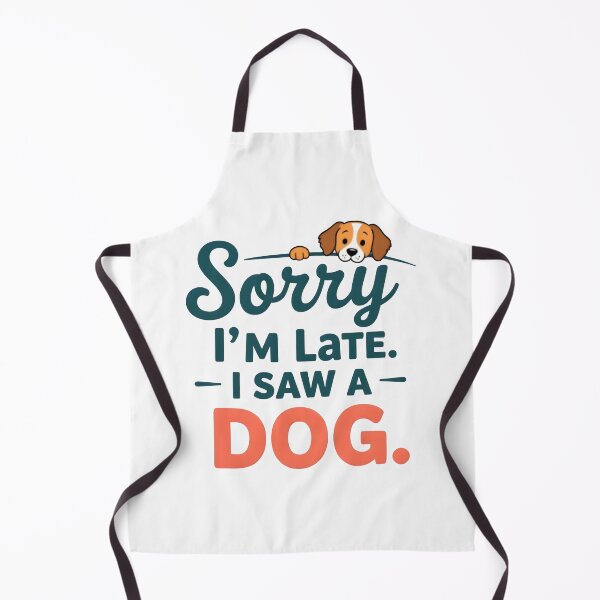 Item preview,  SORRY I'M LATE. I SAW A DOG. designed and sold by KISHNAY-FASHION.