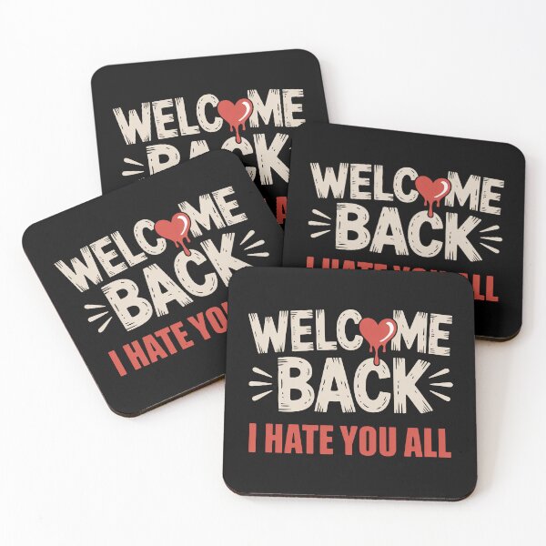 Item preview, Welcome Back I Hate You All Funny designed and sold by MonkiFlipp.
