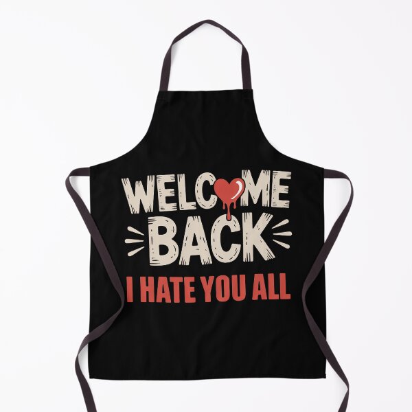 Item preview, Welcome Back I Hate You All Funny designed and sold by MonkiFlipp.