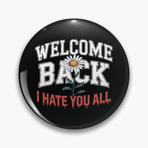 Item preview, Welcome Back I Hate You All Funny designed and sold by MonkiFlipp.