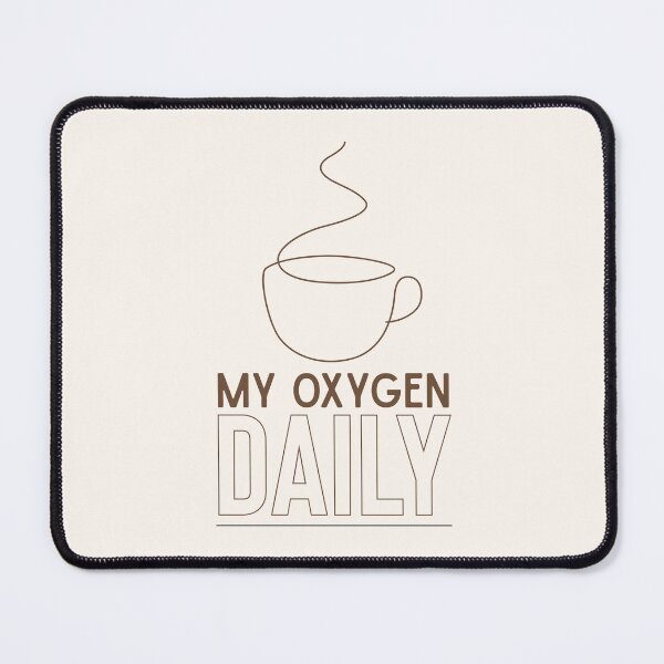 Item preview, My oxygen daily designed and sold by musthavewords.
