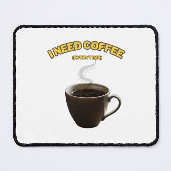 Item preview, I need coffee everytime designed and sold by BankThanathorn.