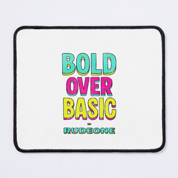 Item preview, Bold over Basic - RudeOne designed and sold by Rudy Faber.