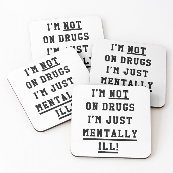 Item preview, Im not on drugs im just mentally ill designed and sold by Twisted Visions.