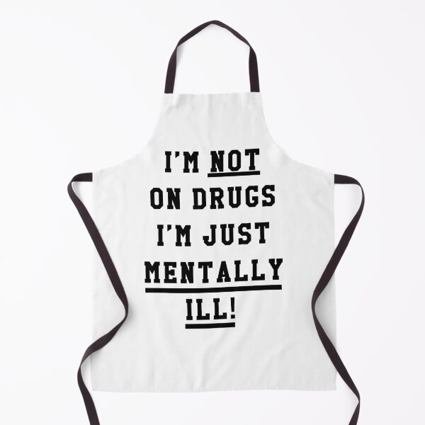 Item preview, Im not on drugs im just mentally ill designed and sold by Twisted Visions.
