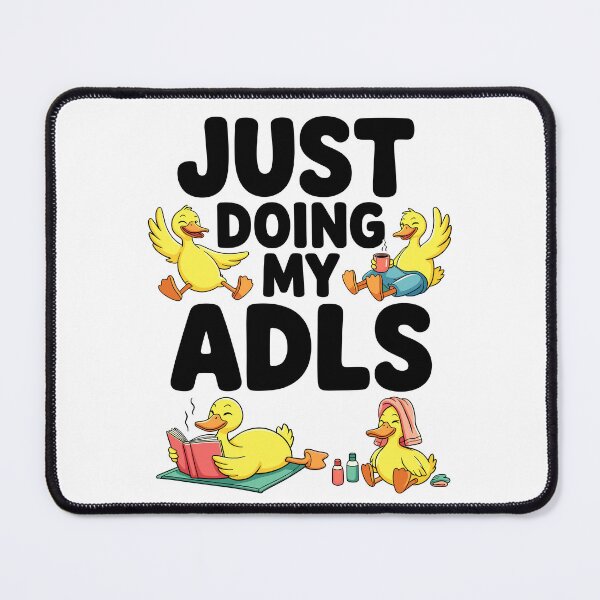Item preview, Just Doing My ADLs Duck Design designed and sold by designleon19.