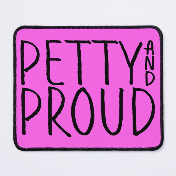 Item preview, Petty And Proud designed and sold by IKDG.