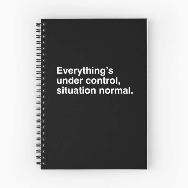 Item preview, Everything's under control, situation normal. designed and sold by Blixa6Studios.