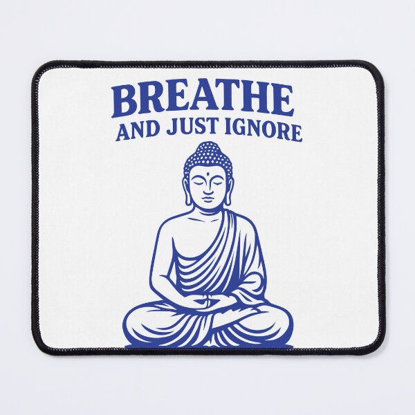 Item preview, Breathe And Just Ignore Mindfulness Affirmation designed and sold by LuminOrb.