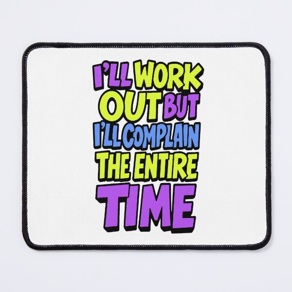 Item preview, I´ll work out but I´ll complain the entire time! designed and sold by ericvonberner.