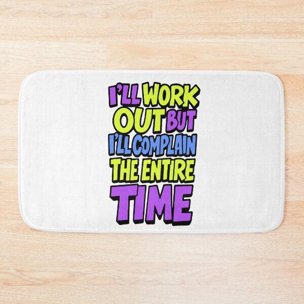 Item preview, I´ll work out but I´ll complain the entire time! designed and sold by ericvonberner.