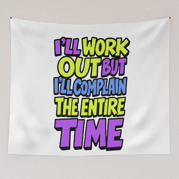 Item preview, I´ll work out but I´ll complain the entire time! designed and sold by ericvonberner.