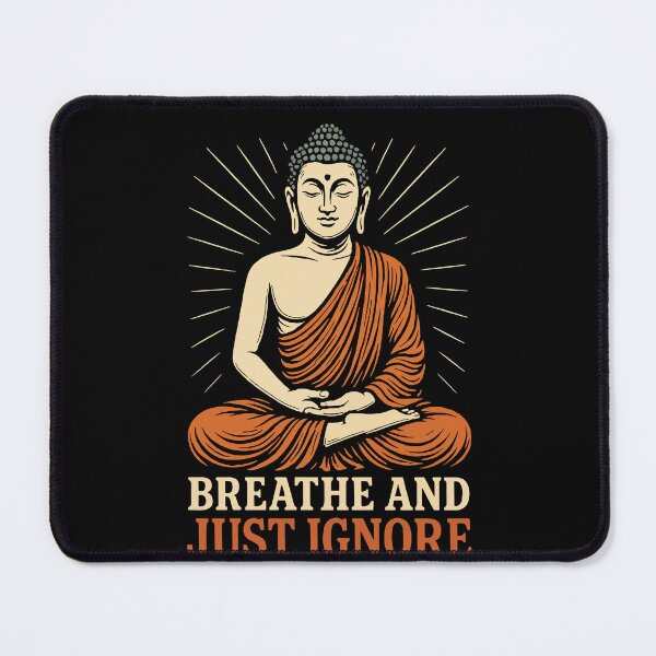 Item preview, Breathe And Just Ignore Mindfulness Motivation designed and sold by LuminOrb.