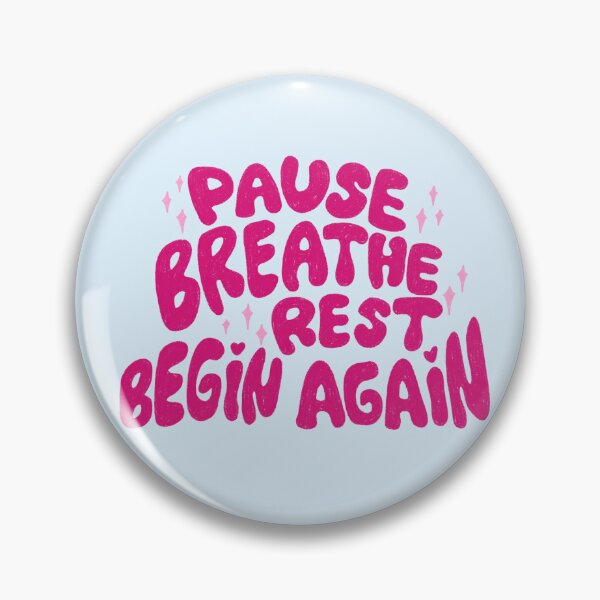 Item preview, Pause breath rest begin again designed and sold by pinkyfish1010.