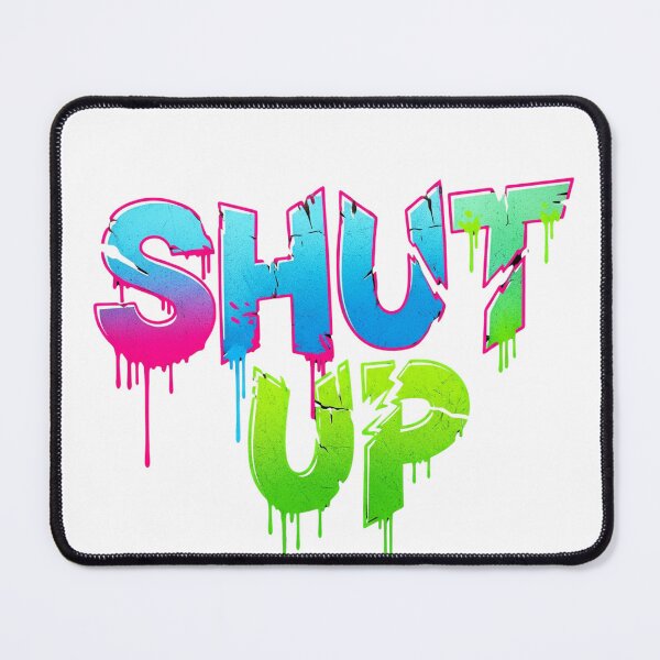 Item preview, shut up designed and sold by AMNATSHOP.