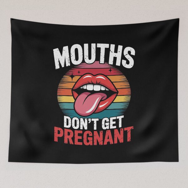 Item preview, Inappropriate Mouth Dont Get Pregnant Adult Humor Joke Women designed and sold by Charidana.