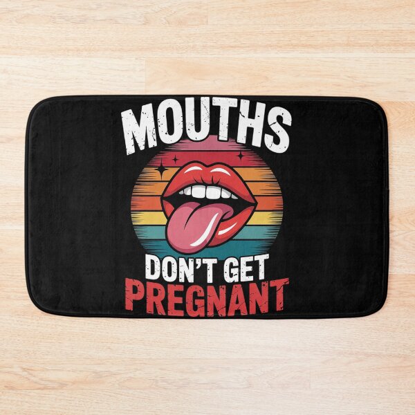 Item preview, Inappropriate Mouth Dont Get Pregnant Adult Humor Joke Women designed and sold by Charidana.