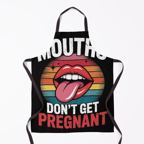 Item preview, Inappropriate Mouth Dont Get Pregnant Adult Humor Joke Women designed and sold by Charidana.