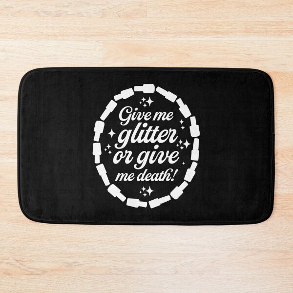 Item preview, Give Me Glitter Or Give Me Death - White designed and sold by sillyjess.