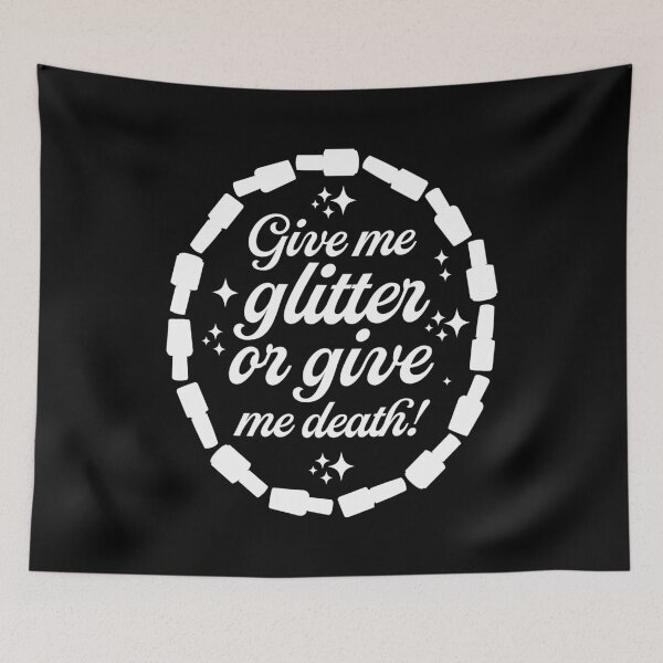 Item preview, Give Me Glitter Or Give Me Death - White designed and sold by sillyjess.
