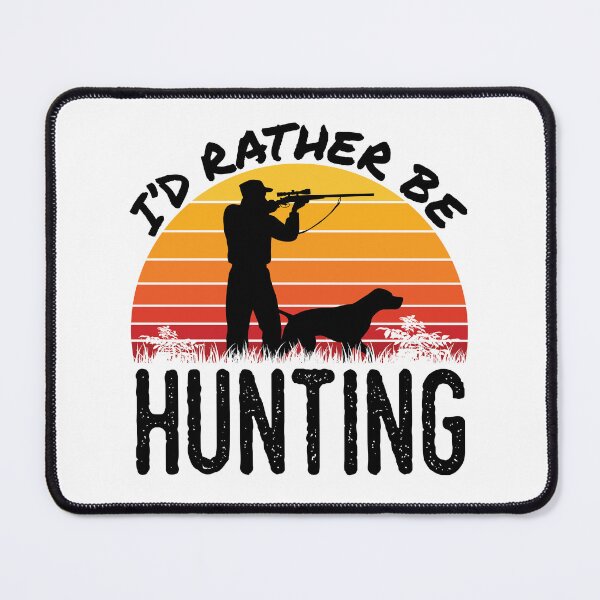 Item preview, I'd Rather Be Hunting Bird Hunter designed and sold by jaygo.