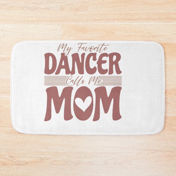 Item preview, My Favorite Dancer Calls Me Mom – Funny Mom Quote designed and sold by artcultreone.