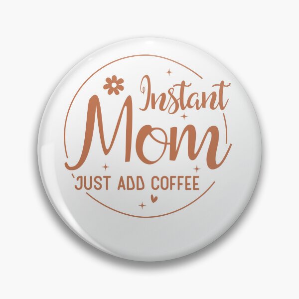 Item preview, Instant Mom, Just Add Coffee – Funny Mom & Coffee Quote designed and sold by artcultreone.