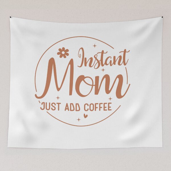 Item preview, Instant Mom, Just Add Coffee – Funny Mom & Coffee Quote designed and sold by artcultreone.