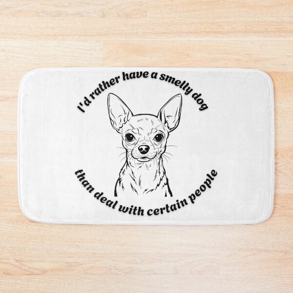 Item preview, Cute chihuahua I'd rather have a smelly dog designed and sold by OhMyCotton.