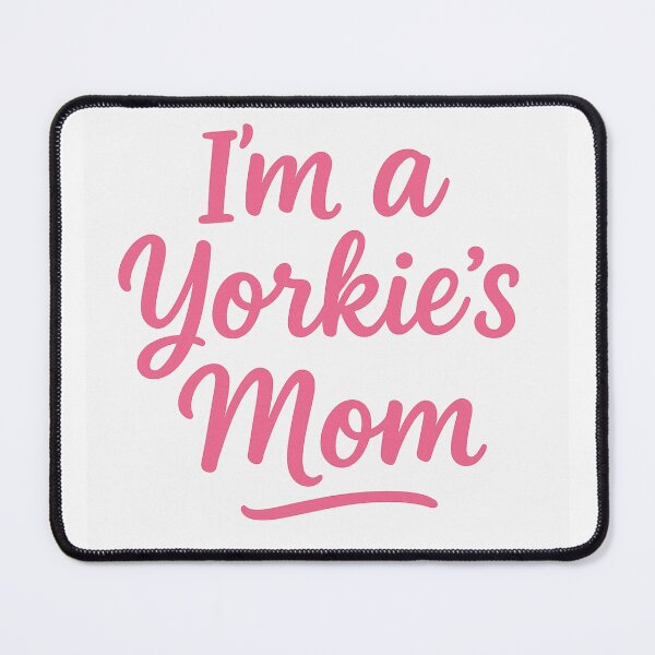 Item preview, I’m a Yorkie’s Mom – Cute Dog Lover Design designed and sold by SiseonStudio.