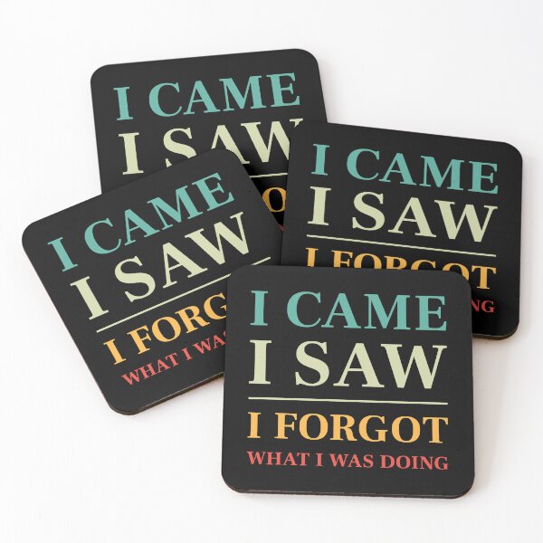 Item preview, I came, I saw, I forgot what I was doing - Funny Saying (Colour) designed and sold by STUDIO-72.