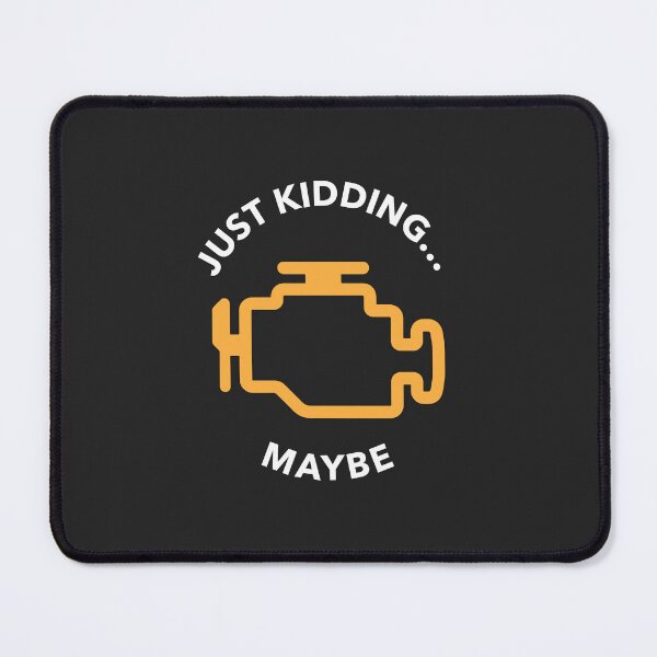 Item preview, "Just Kidding… Maybe" Check Engine Light Design designed and sold by ApexFibers.