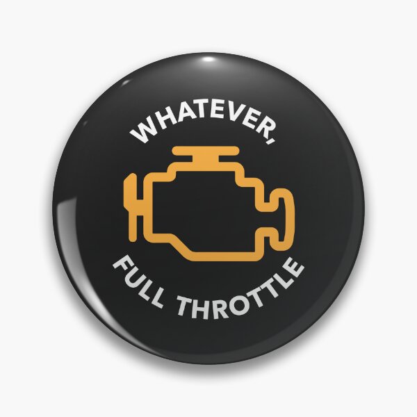 Item preview, "Whatever, Full Throttle" Check Engine Light Design designed and sold by ApexFibers.