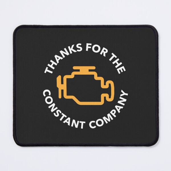 Item preview, Check Engine Light Design "Thanks for the constant company"  designed and sold by ApexFibers.