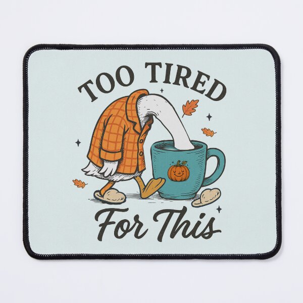 Item preview, Too tired for this autumn goose designed and sold by FatBirdie.