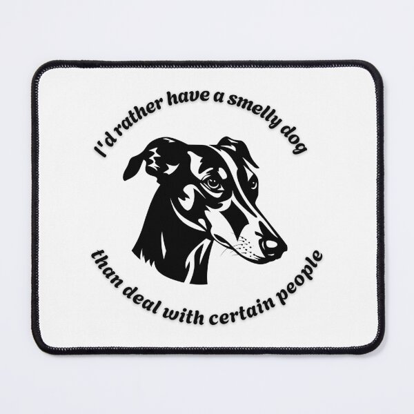 Item preview, Greyhound I'd rather have a smelly dog designed and sold by OhMyCotton.