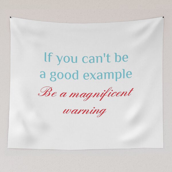 Item preview, If you can't be a good example be a magnificent warning designed and sold by Skyeleigh and Spideough.